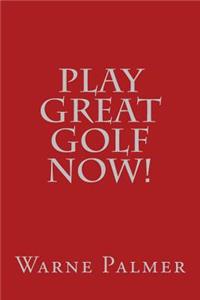 Play Great Golf Now!
