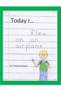 Today I...Flew on an Airplane