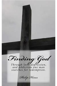 Finding God: Through loss, depression, and addiction one man searches for redemption.