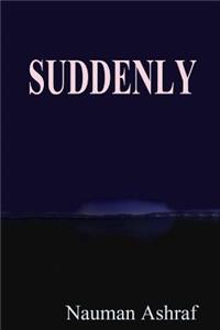 Suddenly