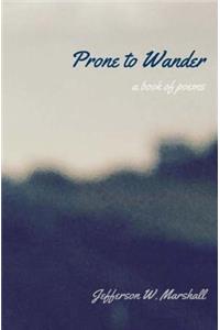 Prone to Wander: A Book of Poems