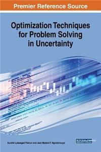 Optimization Techniques for Problem Solving in Uncertainty