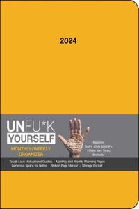 Unfu*k Yourself 12-Month 2024 Monthly/Weekly Organizer Planner Calendar