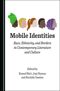 Mobile Identities: Race, Ethnicity, and Borders in Contemporary Literature and Culture