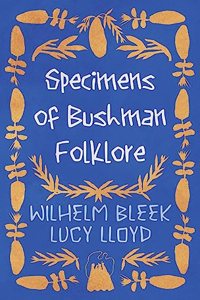 Specimens of Bushman Folklore