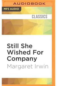 Still She Wished for Company