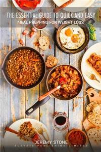 Meal Prep: The Essential Guide to Quick and Easy Meal Prepping for Weight Loss