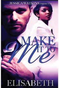 Make It to Me