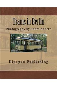 Trams in Berlin: Photography by Andre Knoerr