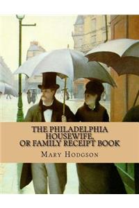 The Philadelphia Housewife or Family Receipt Book