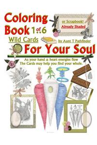 Coloring Book 1 of 6 Wild Cards For Your Soul