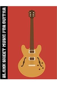 Blank Music Sheet for Guitar: Blank Sheet Music (Guitar Tab Notebook)