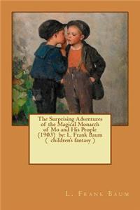 Surprising Adventures of the Magical Monarch of Mo and His People (1903) by: L. Frank Baum ( children's fantasy )