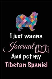 I Just Wanna Journal And Pet My Tibetan Spaniel