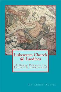 Lukewarm Church @ Laodicea