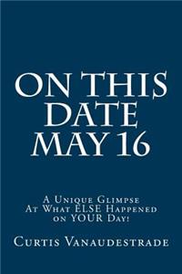 On This Date May 16