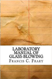 Laboratory Manual of Glass-Blowing