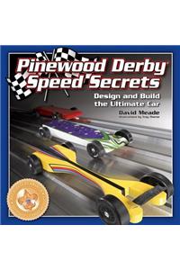 Pinewood Derby Speed Secrets: Design and Build the Ultimate Car