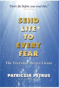 Send Lite to Every Fear