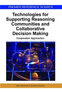Technologies for Supporting Reasoning Communities and Collaborative Decision Making: Cooperative Approaches