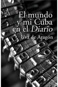 El mundo y mi Cuba en el Diario