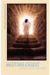 Meeting Christ: Called Unto Heaven