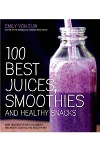 100 Best Juices, Smoothies and Healthy Snacks