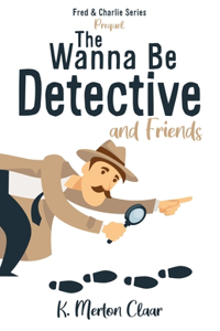 Wanna Be Detective and Friends