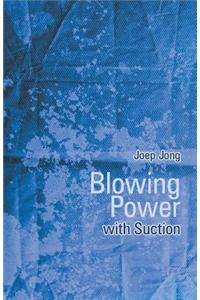 Blowing Power with Suction