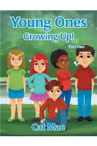 Young Ones Growing Up! Part Two