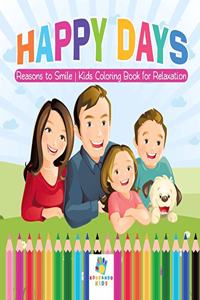 Happy Days Reasons to Smile Kids Coloring Book for Relaxation