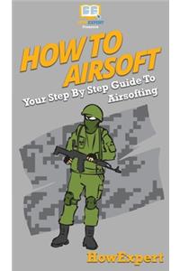 How To Airsoft