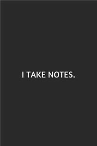 I Take Notes
