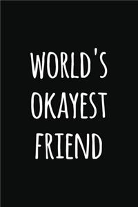 world's Okyest friend