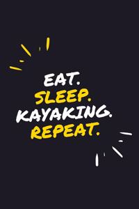 Eat. Sleep. Kayaking. Repeat.