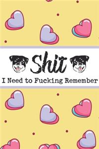 Shit I Need to Fucking Remember