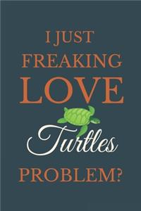 I Just Freakin Love Turtles Problem?