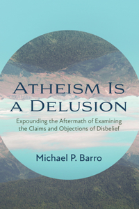 Atheism Is a Delusion