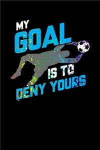 My Goal Is To Deny Yours