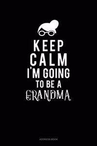 Keep Calm I'm Going To Be A Grandma