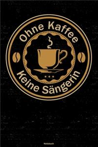 Ohne Kaffee keine Sängerin Notizbuch