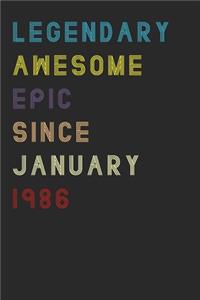 Legendary Awesome Epic Since January 1986 Notebook Birthday Gift