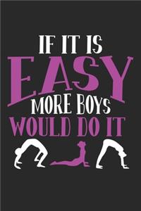 If it is easy more boys would do it