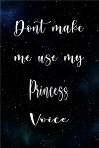 Don't Make Me Use My Princess Voice