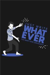 Just Write What Ever You Want