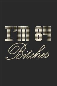 I'm 84 Bitches Notebook Birthday Celebration Gift Lets Party Bitches 84 Birth Anniversary