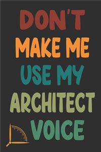 Don't Make Me Use My Architect Voice