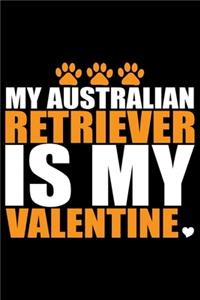 My Australian Retriever Is My Valentine