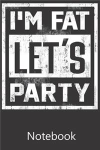I'm Fat Let's Party