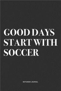 Good Days Start With Soccer